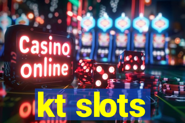 kt slots